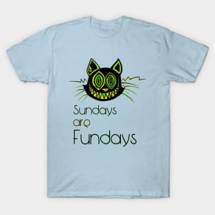 Sundays are Fundays - Catsondrugs.com - Techno Party Ibiza Rave Dance Underground Festival Spring Break  Berlin Good Vibes Trance Dance technofashion technomusic housemusic T-Shirt